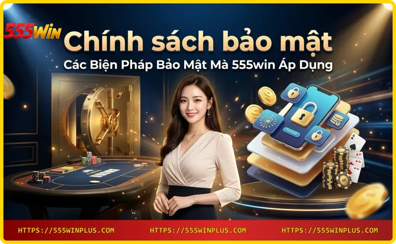 Các biện pháp bảo mật 555win: mã hóa SSL, xác thực 2 yếu tố, kiểm toán bảo mật