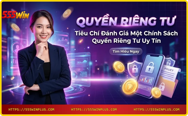 Danh sách tiêu chí đánh giá chính sách bảo mật uy tín: minh bạch, bảo mật mạnh mẽ, kiểm soát dữ liệu