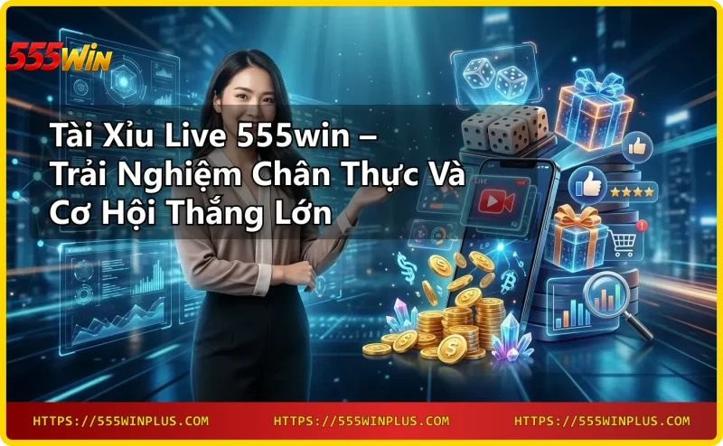 Dealer thật tại bàn Tài Xỉu Live 555win