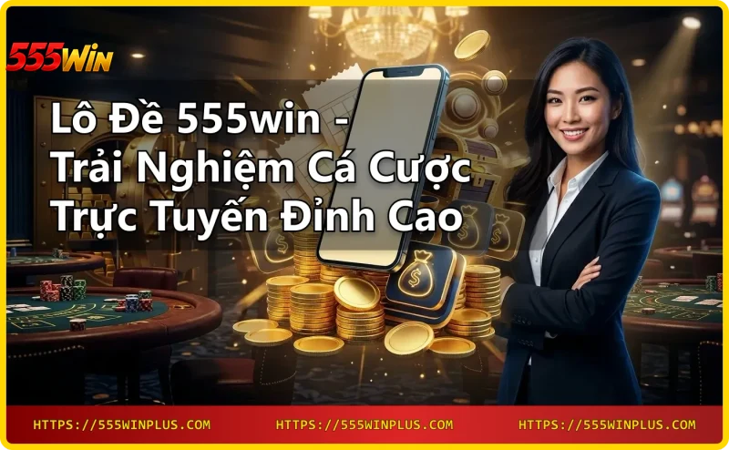 Giao diện lô đề online 555win trên điện thoại