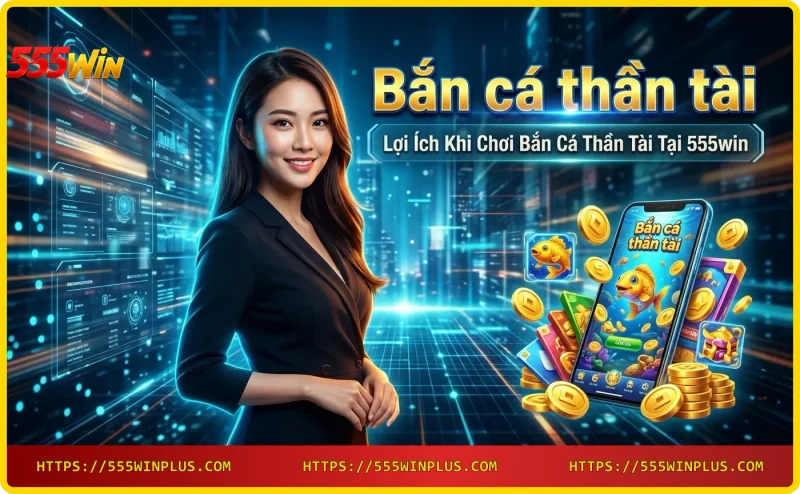 Jackpot bắn cá thần tài tại 555win