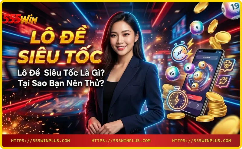 Lô đề siêu tốc - kết quả nhanh chóng chỉ trong vài giây