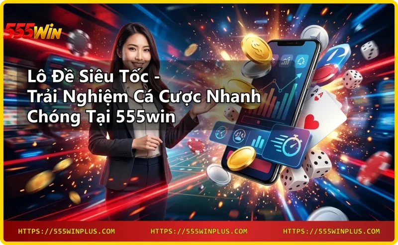 Lô đề siêu tốc - kết quả nhanh chóng chỉ trong vài giây