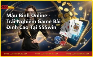 Lợi ích khi chơi Mậu binh online tại 555win