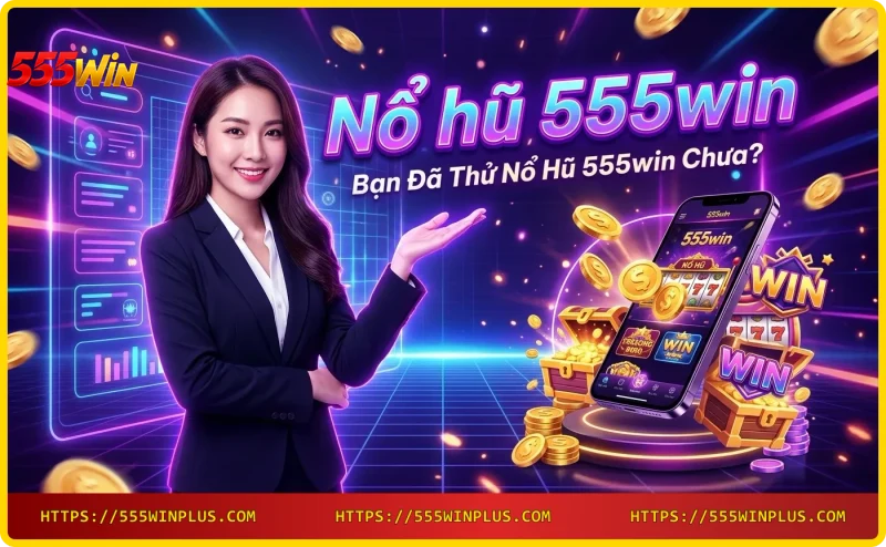 Màn hình nổ hũ 555win hiển thị jackpot với hiệu ứng vàng và neon
