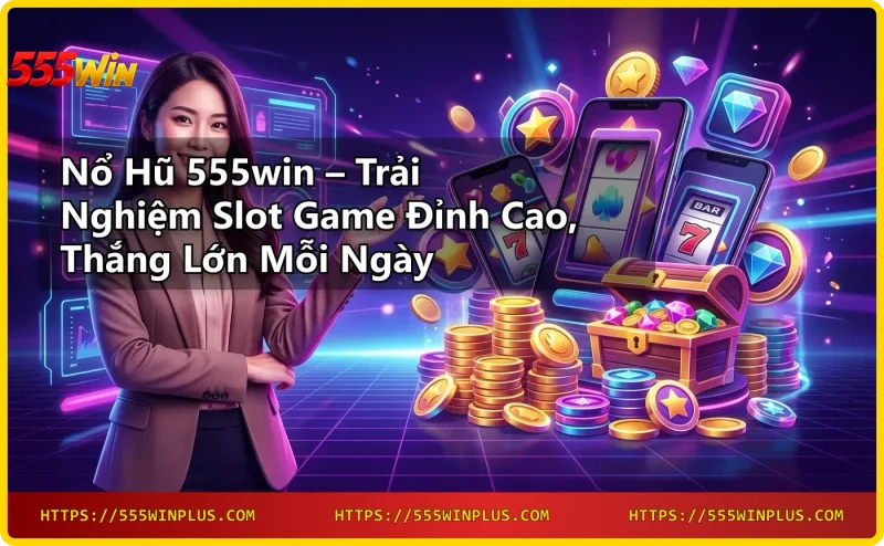 Màn hình nổ hũ 555win hiển thị jackpot với hiệu ứng vàng và neon
