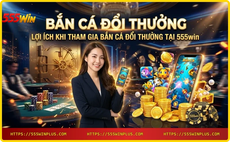 Người chơi thắng lớn trong game bắn cá đổi thưởng 555win trên điện thoại