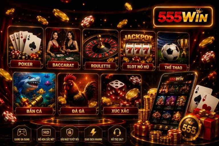 Kho game 555WIN gồm game bài casino live thể thao nổ hũ và bắn cá